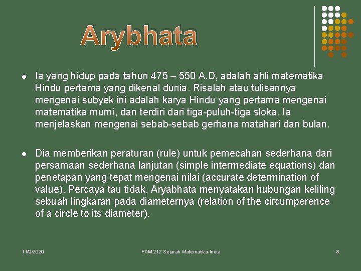 Arybhata l Ia yang hidup pada tahun 475 – 550 A. D, adalah ahli