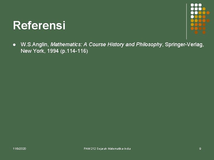 Referensi l W. S. Anglin, Mathematics: A Course History and Philosophy, Springer-Verlag, New York,