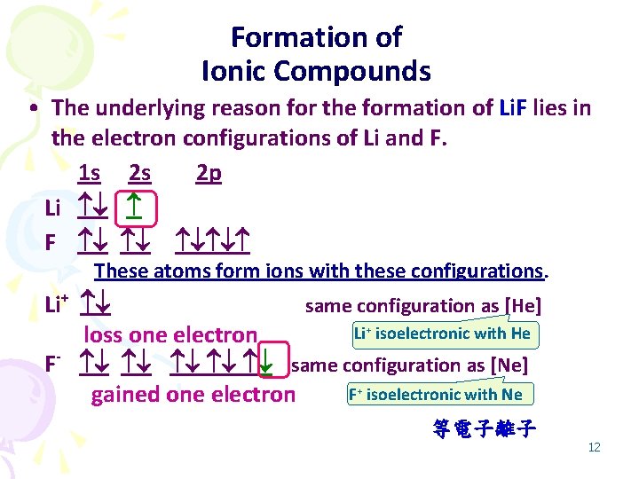 Formation of Ionic Compounds • The underlying reason for the formation of Li. F