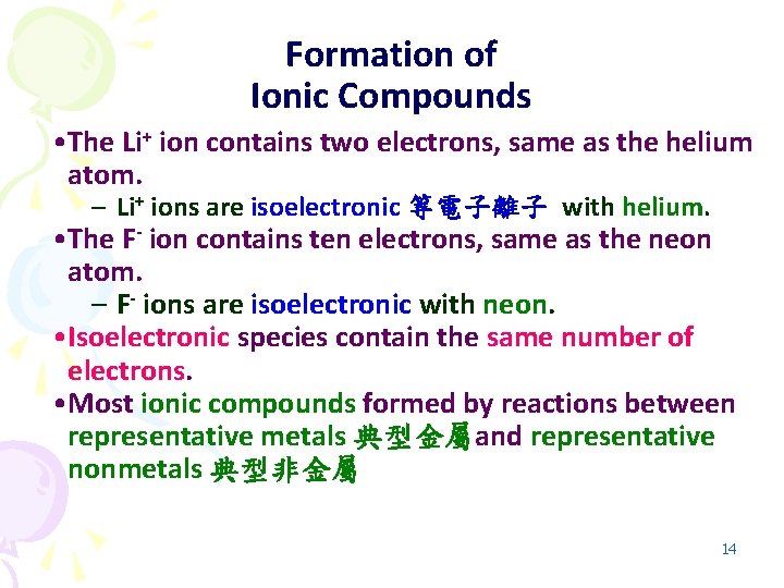 Formation of Ionic Compounds • The Li+ ion contains two electrons, same as the