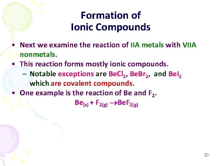 Formation of Ionic Compounds • Next we examine the reaction of IIA metals with