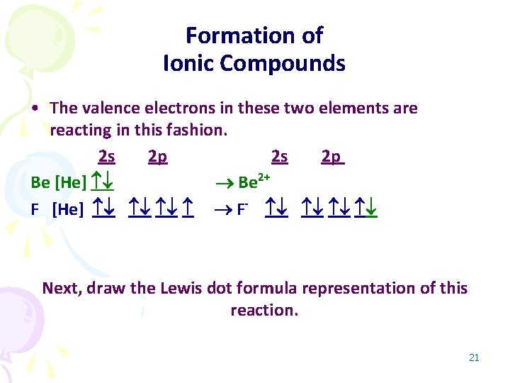 Formation of Ionic Compounds • The valence electrons in these two elements are reacting