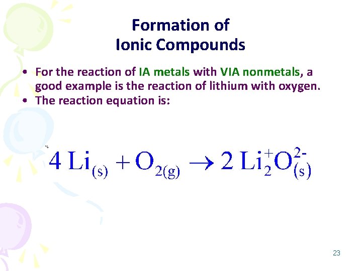 Formation of Ionic Compounds • For the reaction of IA metals with VIA nonmetals,