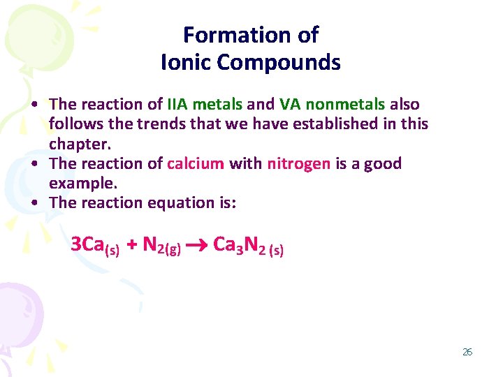 Formation of Ionic Compounds • The reaction of IIA metals and VA nonmetals also