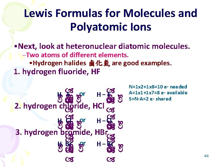 Lewis Formulas for Molecules and Polyatomic Ions • Next, look at heteronuclear diatomic molecules.