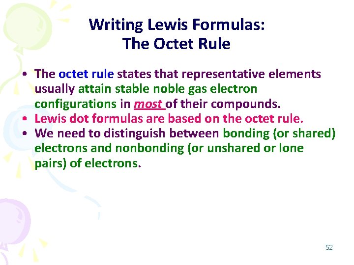 Writing Lewis Formulas: The Octet Rule • The octet rule states that representative elements