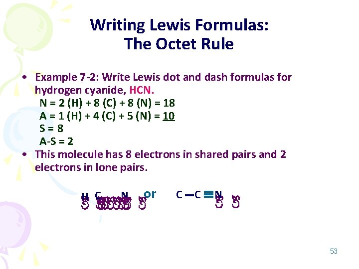 Writing Lewis Formulas: The Octet Rule • Example 7 -2: Write Lewis dot and