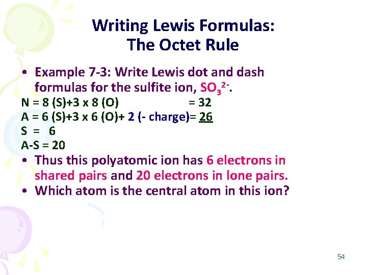 Writing Lewis Formulas: The Octet Rule • Example 7 -3: Write Lewis dot and