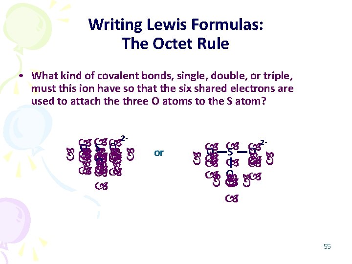 Writing Lewis Formulas: The Octet Rule • What kind of covalent bonds, single, double,