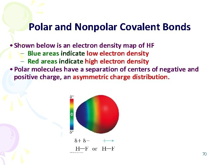 Polar and Nonpolar Covalent Bonds • Shown below is an electron density map of