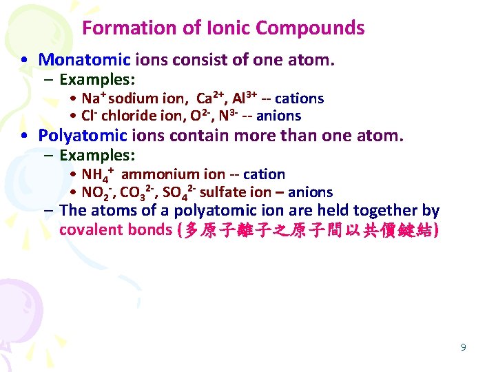 Formation of Ionic Compounds • Monatomic ions consist of one atom. – Examples: •