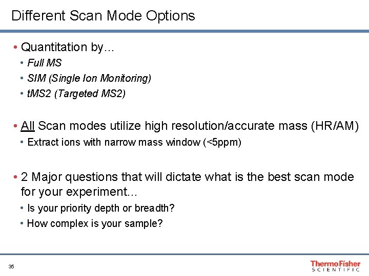 Different Scan Mode Options • Quantitation by… • Full MS • SIM (Single Ion