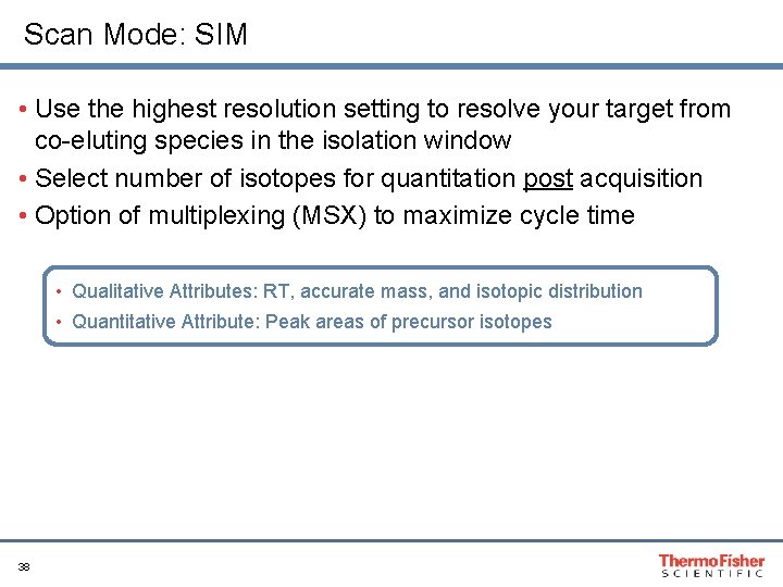 Scan Mode: SIM • Use the highest resolution setting to resolve your target from