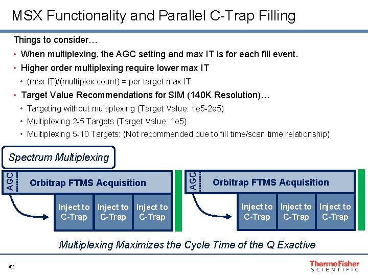 MSX Functionality and Parallel C-Trap Filling Things to consider… • When multiplexing, the AGC