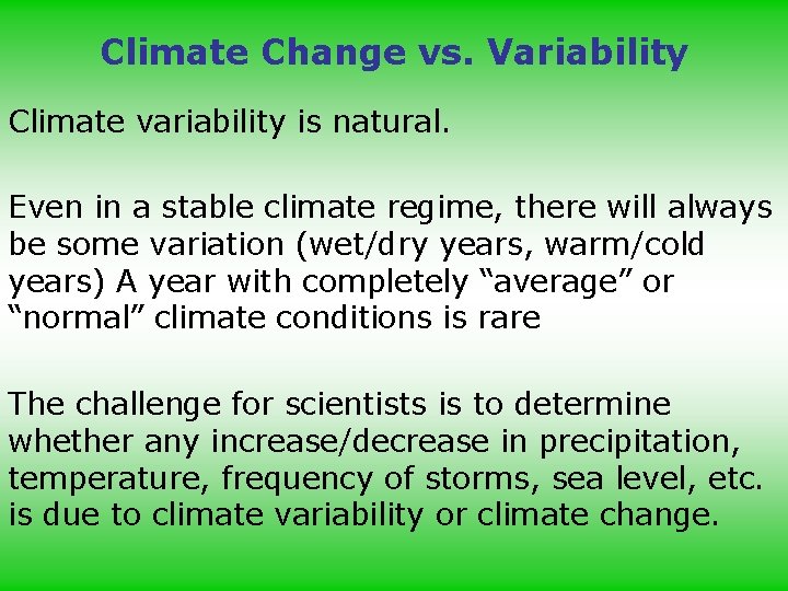 Climate Change vs. Variability Climate variability is natural. Even in a stable climate regime,