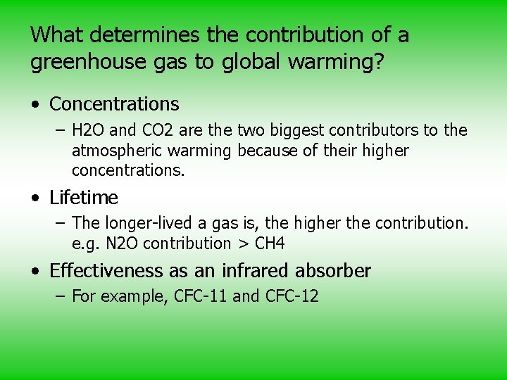 What determines the contribution of a greenhouse gas to global warming? • Concentrations –