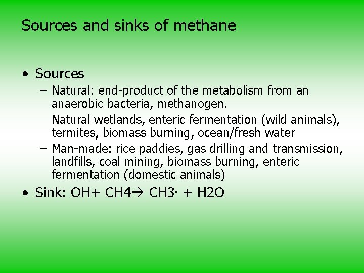 Sources and sinks of methane • Sources – Natural: end-product of the metabolism from
