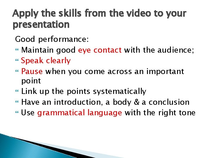 Apply the skills from the video to your presentation Good performance: Maintain good eye