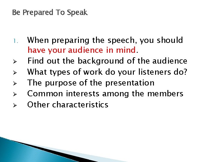 Be Prepared To Speak 1. Ø Ø Ø When preparing the speech, you should