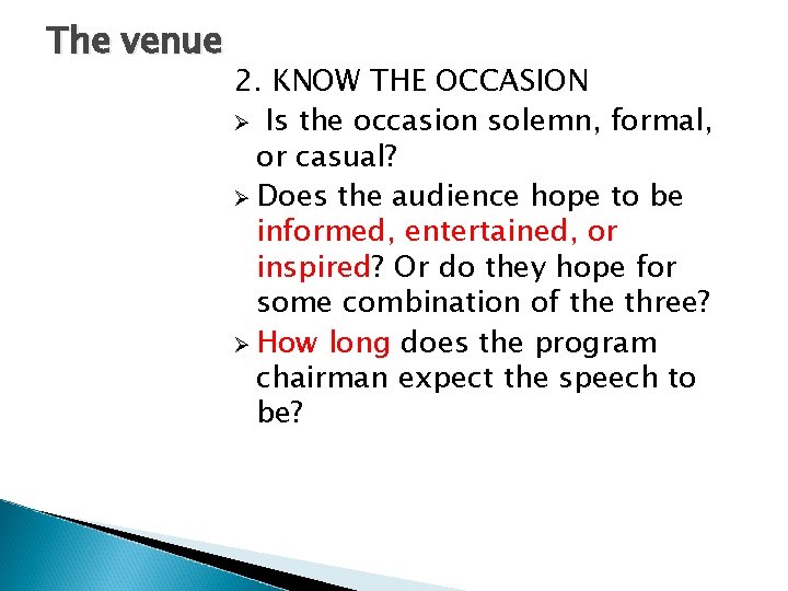 The venue 2. KNOW THE OCCASION Ø Is the occasion solemn, formal, or casual?
