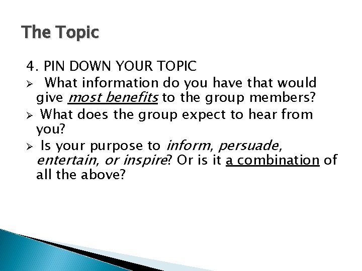 The Topic 4. PIN DOWN YOUR TOPIC Ø What information do you have that