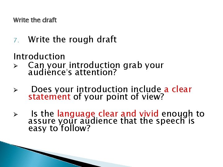 Write the draft 7. Write the rough draft Introduction Ø Can your introduction grab