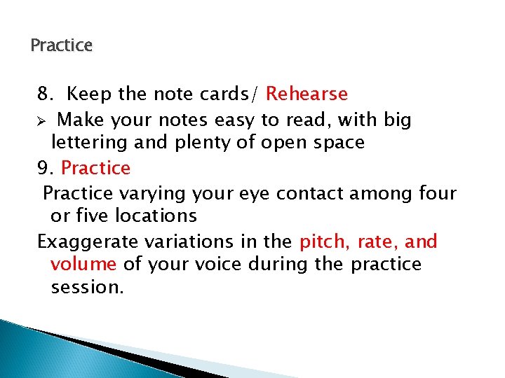 Practice 8. Keep the note cards/ Rehearse Ø Make your notes easy to read,