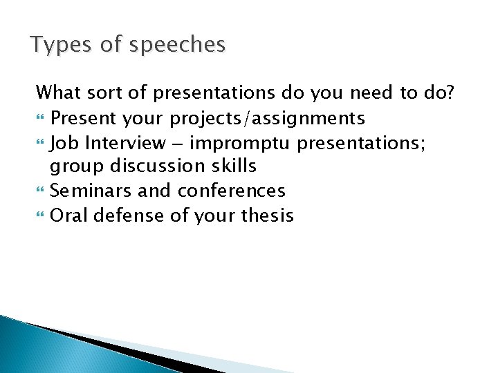 Types of speeches What sort of presentations do you need to do? Present your
