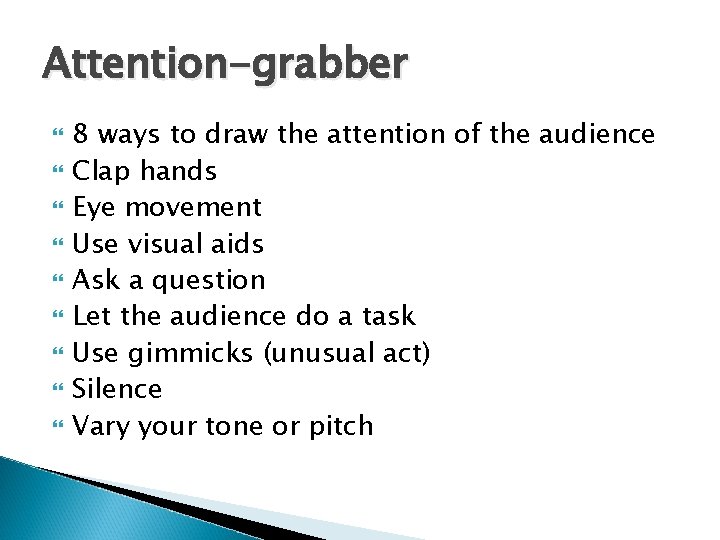Attention-grabber 8 ways to draw the attention of the audience Clap hands Eye movement