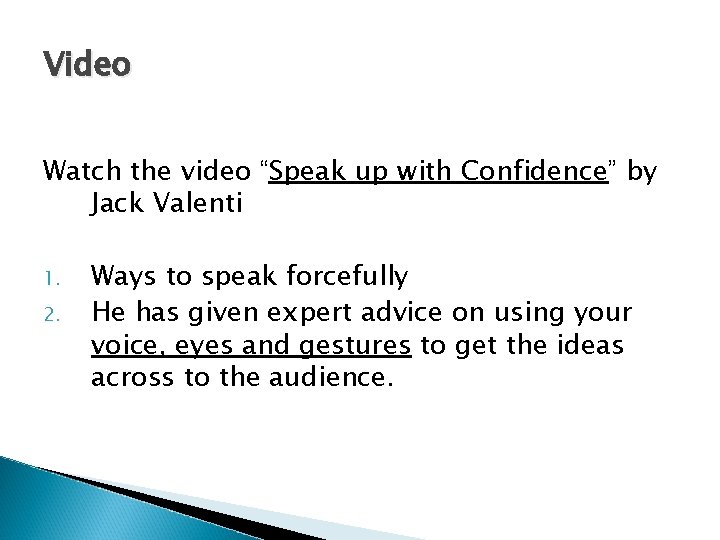 Video Watch the video “Speak up with Confidence” by Jack Valenti 1. 2. Ways