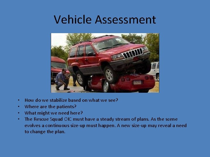 Vehicle Assessment • • How do we stabilize based on what we see? Where