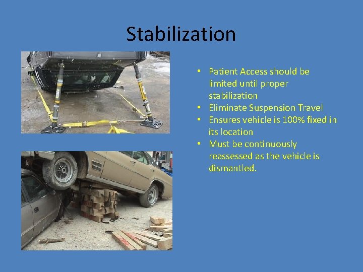 Stabilization • Patient Access should be limited until proper stabilization • Eliminate Suspension Travel