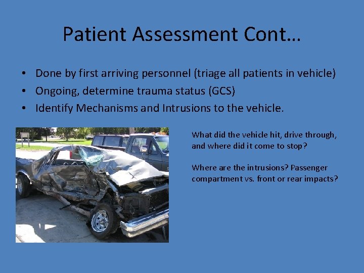 Patient Assessment Cont… • Done by first arriving personnel (triage all patients in vehicle)