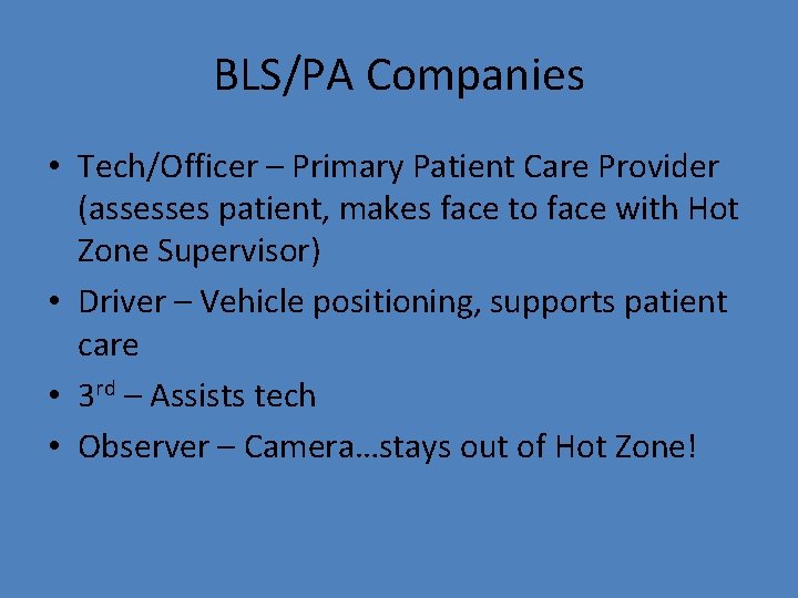 BLS/PA Companies • Tech/Officer – Primary Patient Care Provider (assesses patient, makes face to