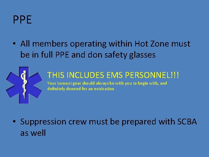 PPE • All members operating within Hot Zone must be in full PPE and