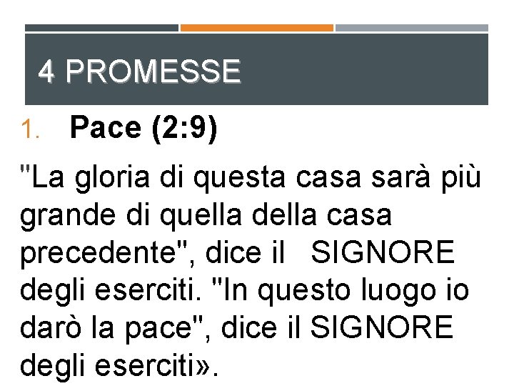 4 PROMESSE 1. Pace (2: 9) "La gloria di questa casa sarà più grande