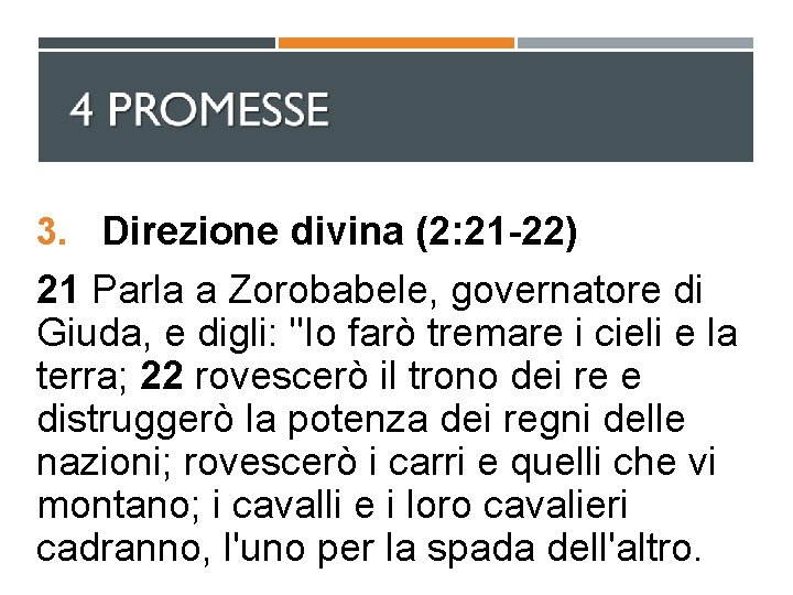 3. Direzione divina (2: 21 -22) 21 Parla a Zorobabele, governatore di Giuda, e