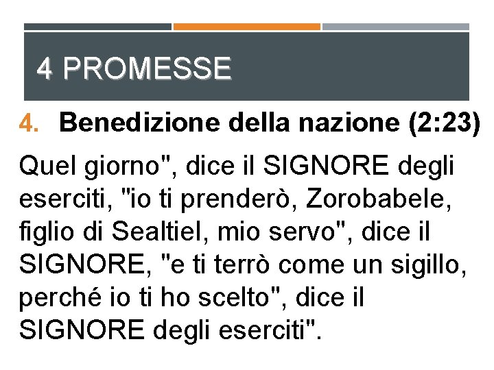 4 PROMESSE 4. Benedizione della nazione (2: 23) Quel giorno", dice il SIGNORE degli