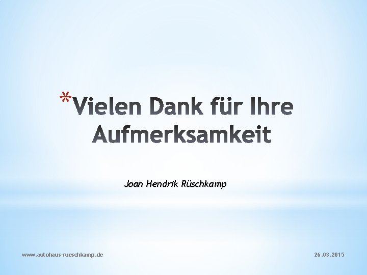 * Joan Hendrik Rüschkamp www. autohaus-rueschkamp. de 26. 03. 2015 