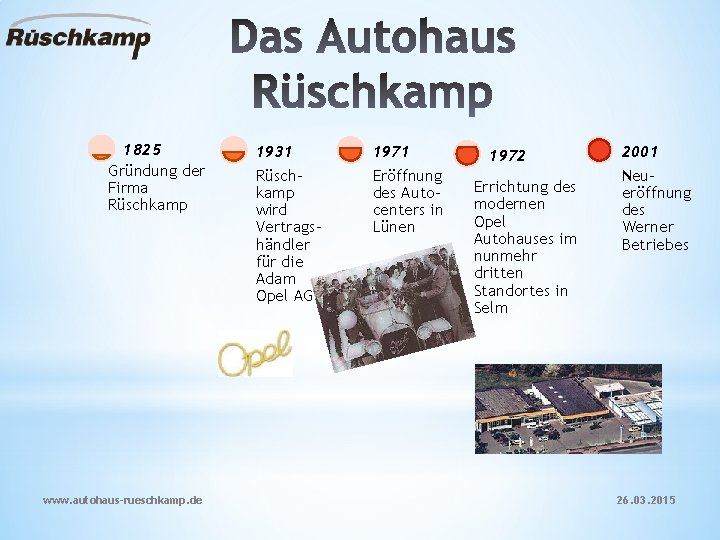 1825 Gründung der Firma Rüschkamp www. autohaus-rueschkamp. de 1931 Rüschkamp wird Vertragshändler für die