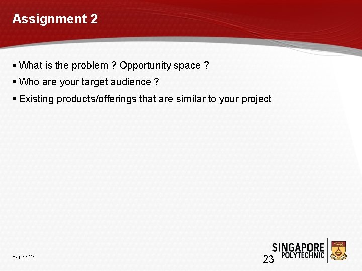 Assignment 2 What is the problem ? Opportunity space ? Who are your target