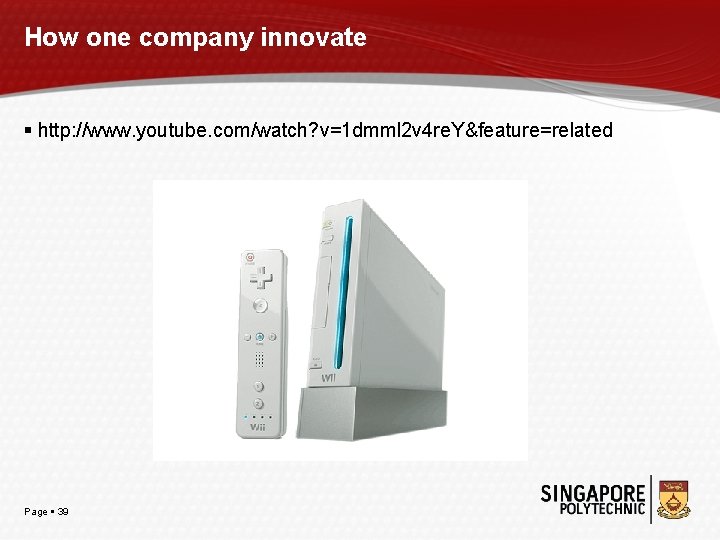 How one company innovate http: //www. youtube. com/watch? v=1 dmml 2 v 4 re.