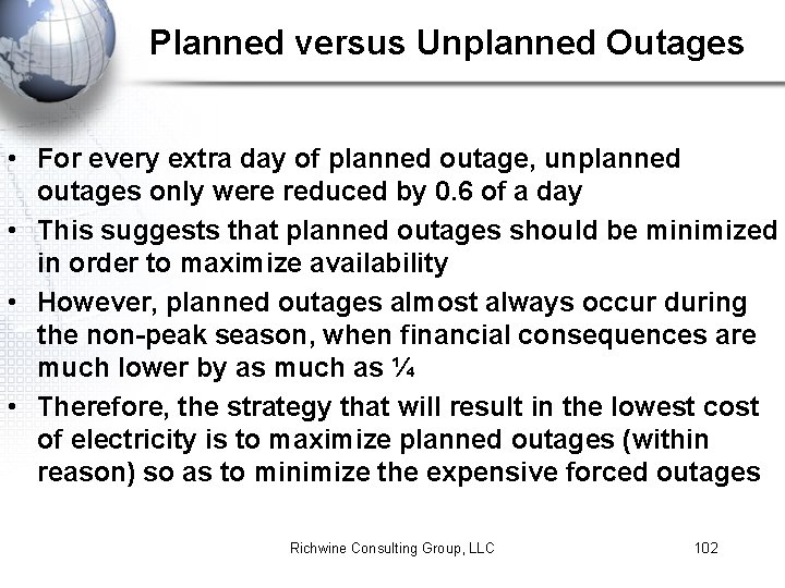 Planned versus Unplanned Outages • For every extra day of planned outage, unplanned outages