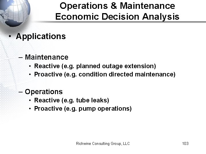 Operations & Maintenance Economic Decision Analysis • Applications – Maintenance • Reactive (e. g.