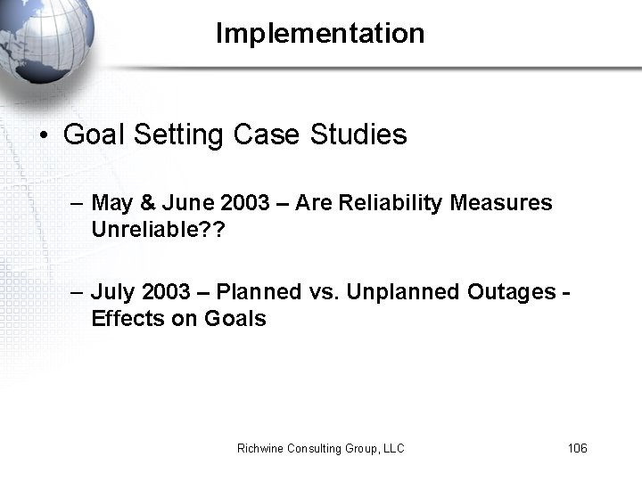 Implementation • Goal Setting Case Studies – May & June 2003 – Are Reliability