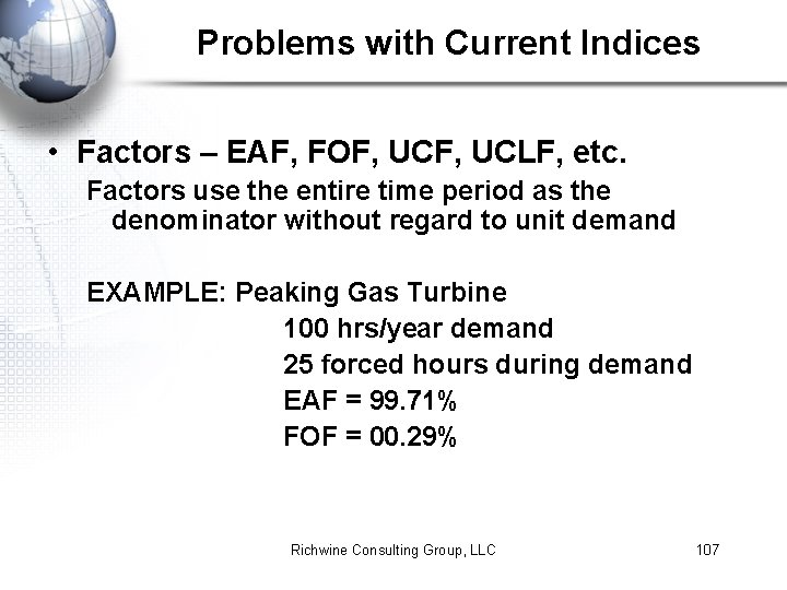 Problems with Current Indices • Factors – EAF, FOF, UCLF, etc. Factors use the