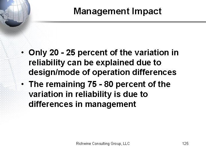 Management Impact • Only 20 - 25 percent of the variation in reliability can