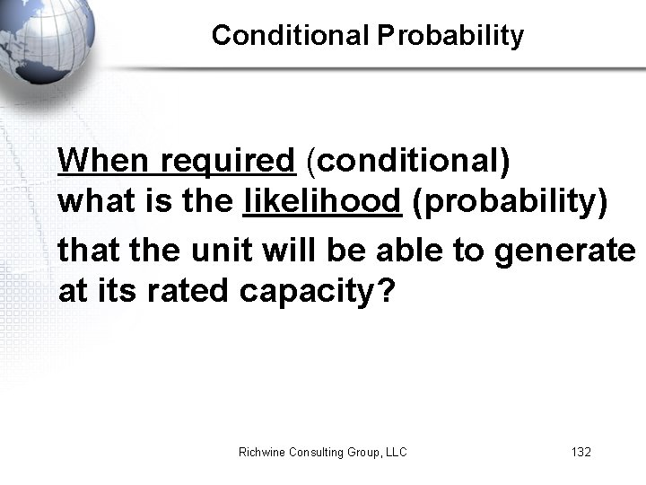 Conditional Probability When required (conditional) what is the likelihood (probability) that the unit will