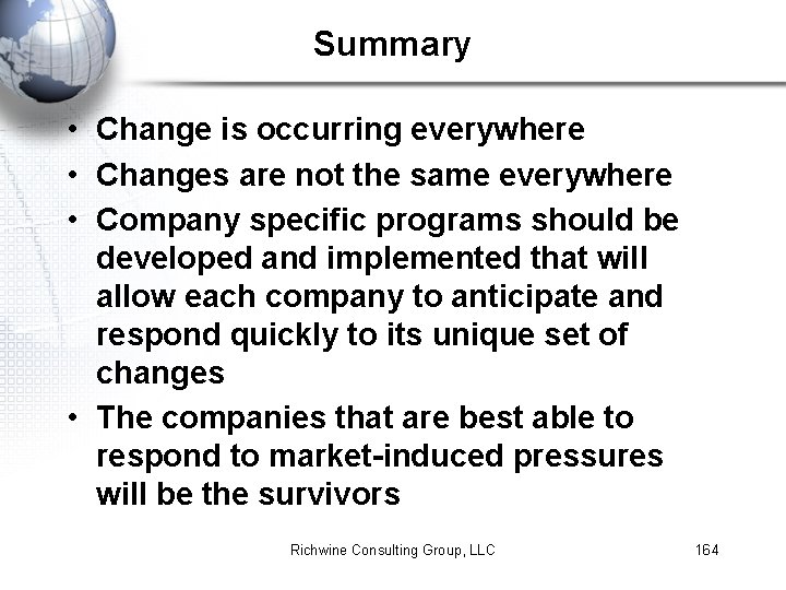 Summary • Change is occurring everywhere • Changes are not the same everywhere •