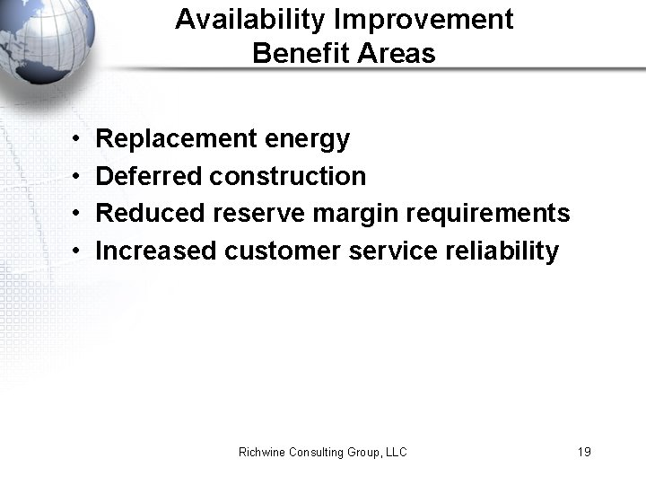 Availability Improvement Benefit Areas • • Replacement energy Deferred construction Reduced reserve margin requirements